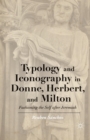 Image for Typology and Iconography in Donne, Herbert, and Milton