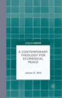 Image for A Contemporary Theology for Ecumenical Peace