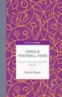 Image for Female Football Fans : Community, Identity and Sexism