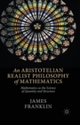 Image for An Aristotelian Realist Philosophy of Mathematics : Mathematics as the Science of Quantity and Structure