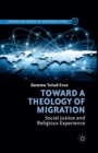 Image for Toward a Theology of Migration : Social Justice and Religious Experience