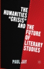 Image for The Humanities &quot;Crisis&quot; and the Future of Literary Studies