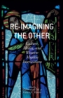 Image for Re-Imagining the Other : Culture, Media, and Western-Muslim Intersections