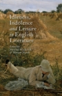 Image for Idleness, Indolence and Leisure in English Literature