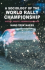 Image for A Sociology of the World Rally Championship : History, Identity, Memories and Place