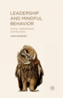 Image for Leadership and Mindful Behavior : Action, Wakefulness, and Business