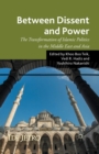 Image for Between Dissent and Power : The Transformation of Islamic Politics in the Middle East and Asia