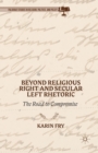 Image for Beyond Religious Right and Secular Left Rhetoric : The Road to Compromise