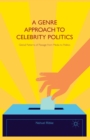 Image for A Genre Approach to Celebrity Politics : Global Patterns of Passage from Media to Politics