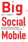 Image for Big Social Mobile : How Digital Initiatives Can Reshape the Enterprise and Drive Business Results