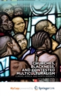Image for Churches, Blackness, and Contested Multiculturalism
