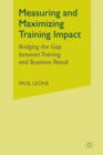 Image for Measuring and Maximizing Training Impact : Bridging the Gap between Training and Business Result