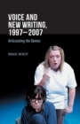 Image for Voice and New Writing, 1997-2007 : Articulating the Demos