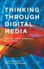 Image for Thinking Through Digital Media : Transnational Environments and Locative Places
