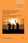 Image for Preventing Political Violence Against Civilians : Nationalist Militant Conflict in Northern Ireland, Israel And Palestine
