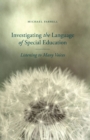 Image for Investigating the Language of Special Education : Listening to Many Voices