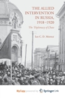 Image for The Allied Intervention in Russia, 1918-1920 : The Diplomacy of Chaos