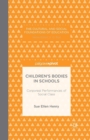 Image for Children&#39;s Bodies in Schools: Corporeal Performances of Social Class