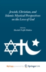 Image for Jewish, Christian, and Islamic Mystical Perspectives on the Love of God