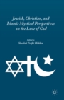 Image for Jewish, Christian, and Islamic Mystical Perspectives on the Love of God