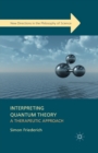 Image for Interpreting Quantum Theory : A Therapeutic Approach