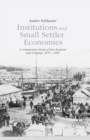 Image for Institutions and Small Settler Economies : A Comparative Study of New Zealand and Uruguay, 1870-2008