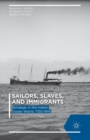 Image for Sailors, Slaves, and Immigrants : Bondage in the Indian Ocean World, 1750–1914