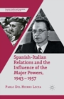 Image for Spanish-Italian Relations and the Influence of the Major Powers, 1943-1957