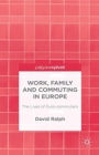 Image for Work, Family and Commuting in Europe : The Lives of Euro-commuters