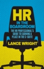 Image for HR in the Boardroom : The HR Professional’s Guide to Earning a Place in the C-Suite