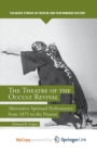 Image for The Theatre of the Occult Revival : Alternative Spiritual Performance from 1875 to the Present