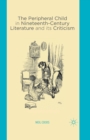 Image for The Peripheral Child in Nineteenth Century Literature and its Criticism