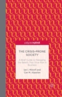 Image for The Crisis-Prone Society: A Brief Guide to Managing the Beliefs that Drive Risk in Business