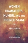 Image for Women Dramatists, Humor, and the French Stage : 1802 to 1855