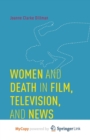Image for Women and Death in Film, Television, and News