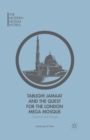 Image for Tablighi Jamaat and the Quest for the London Mega Mosque : Continuity and Change