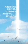 Image for American comics, literary theory, and religion  : the superhero afterlife