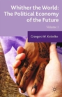 Image for Whither the World: The Political Economy of the Future : Volume 1