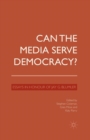 Image for Can the Media Serve Democracy? : Essays in Honour of Jay G. Blumler