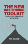 Image for The New Influencing Toolkit : Capabilities for Communicating with Influence