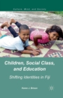 Image for Children, Social Class, and Education : Shifting Identities in Fiji