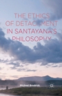 Image for The Ethics of Detachment in Santayana&#39;s Philosophy