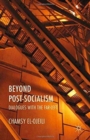 Image for Beyond Post-Socialism : Dialogues with the Far-Left