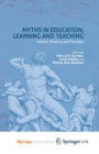 Image for Myths in Education, Learning and Teaching : Policies, Practices and Principles