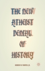 Image for The New Atheist Denial of History