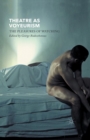 Image for Theatre as Voyeurism : The Pleasures of Watching