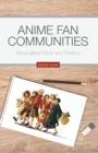 Image for Anime Fan Communities : Transcultural Flows and Frictions