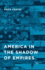 Image for America in the Shadow of Empires