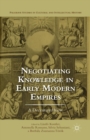 Image for Negotiating Knowledge in Early Modern Empires : A Decentered View