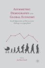 Image for Asymmetric Demography and the Global Economy : Growth Opportunities and Macroeconomic Challenges in an Ageing World
